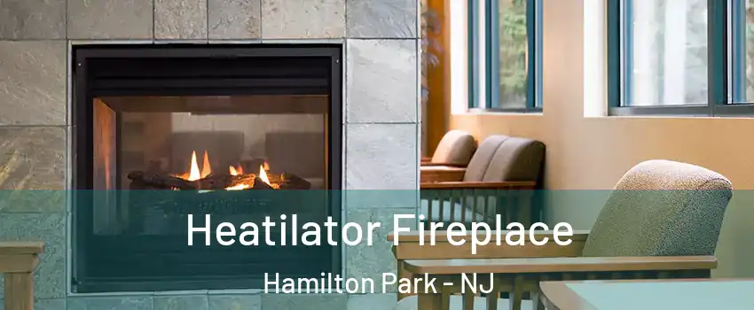 Heatilator Fireplace Hamilton Park - NJ