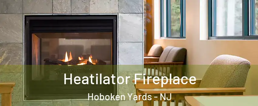 Heatilator Fireplace Hoboken Yards - NJ