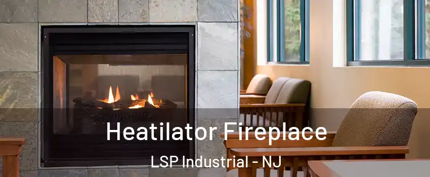 Heatilator Fireplace LSP Industrial - NJ