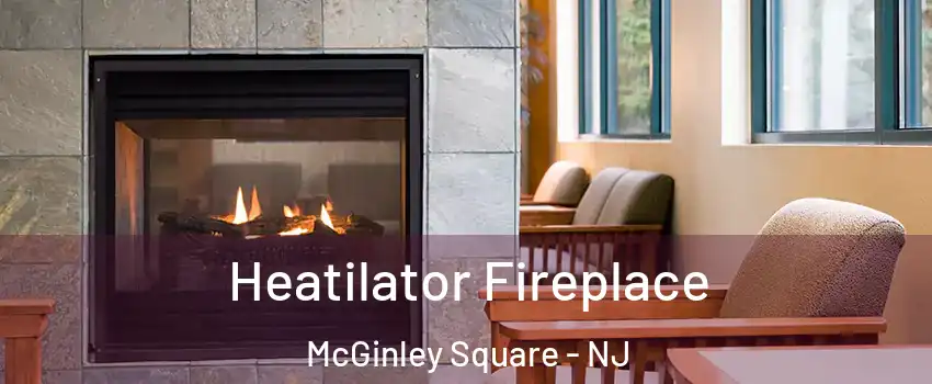 Heatilator Fireplace McGinley Square - NJ