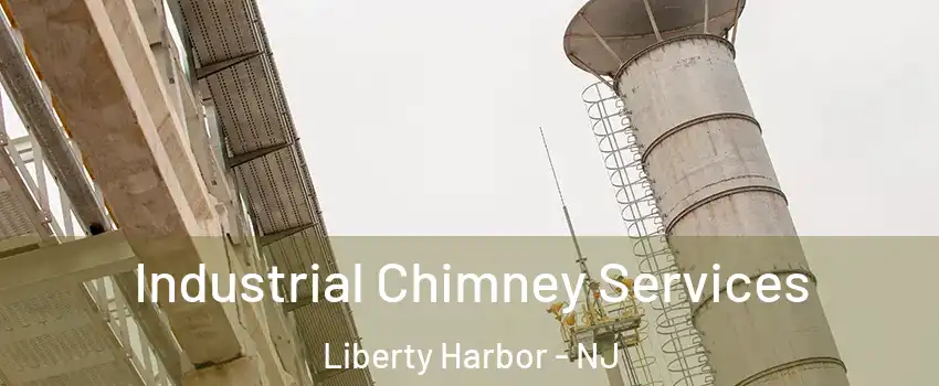 Industrial Chimney Services Liberty Harbor - NJ