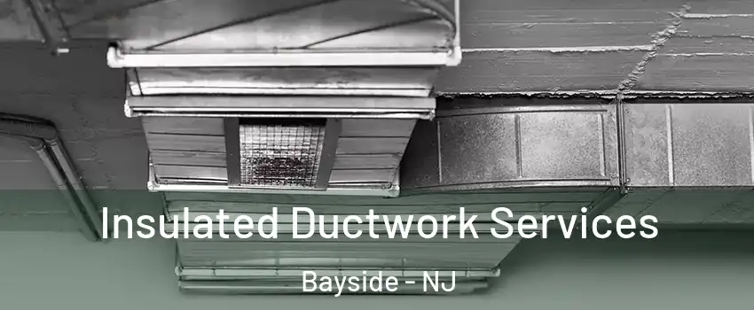 Insulated Ductwork Services Bayside - NJ