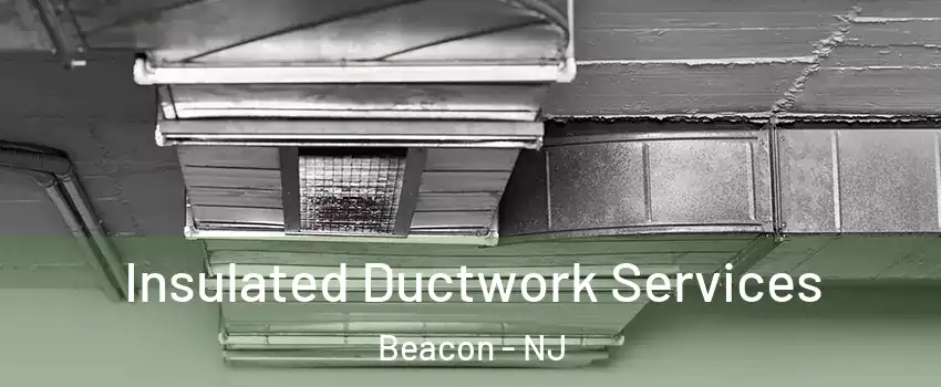 Insulated Ductwork Services Beacon - NJ