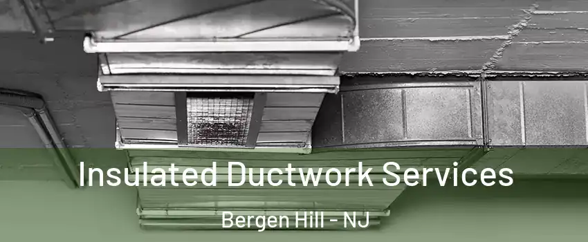 Insulated Ductwork Services Bergen Hill - NJ