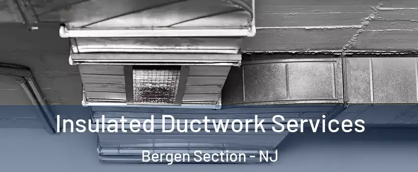 Insulated Ductwork Services Bergen Section - NJ