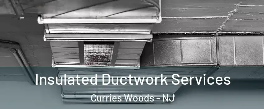 Insulated Ductwork Services Curries Woods - NJ