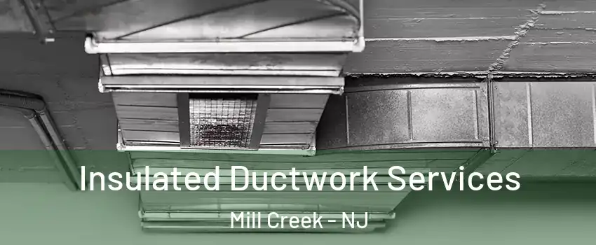Insulated Ductwork Services Mill Creek - NJ