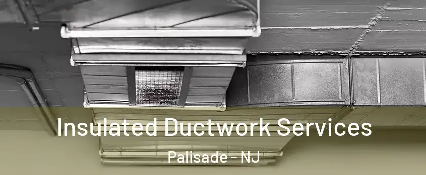 Insulated Ductwork Services Palisade - NJ