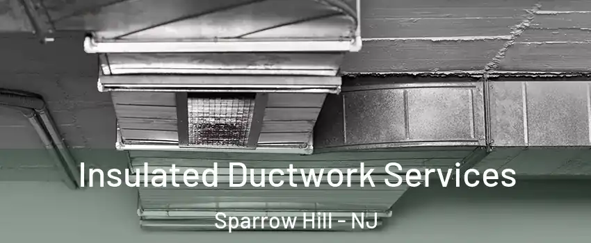 Insulated Ductwork Services Sparrow Hill - NJ