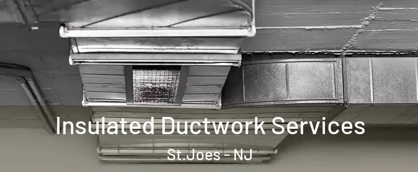 Insulated Ductwork Services St.Joes - NJ