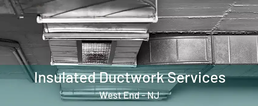 Insulated Ductwork Services West End - NJ
