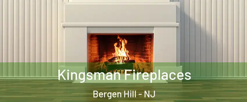 Kingsman Fireplaces Bergen Hill - NJ