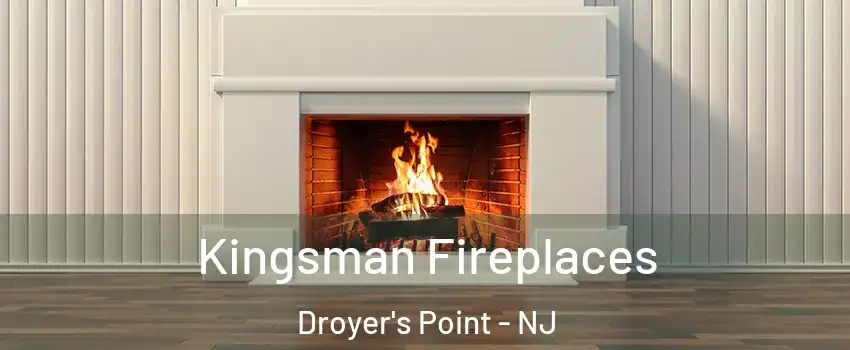 Kingsman Fireplaces Droyer's Point - NJ
