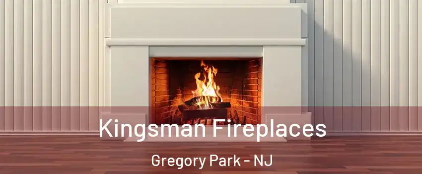 Kingsman Fireplaces Gregory Park - NJ