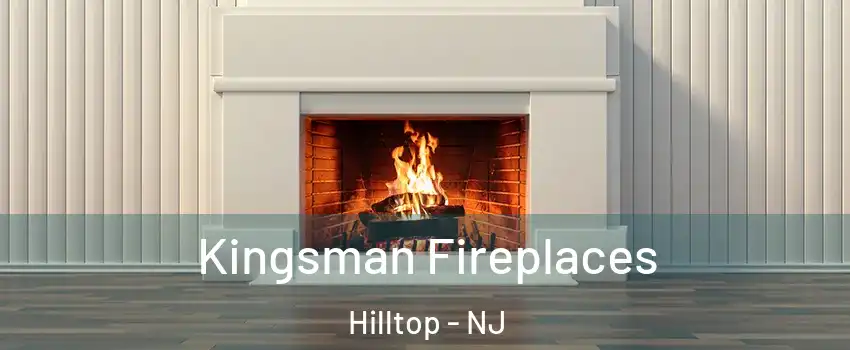 Kingsman Fireplaces Hilltop - NJ