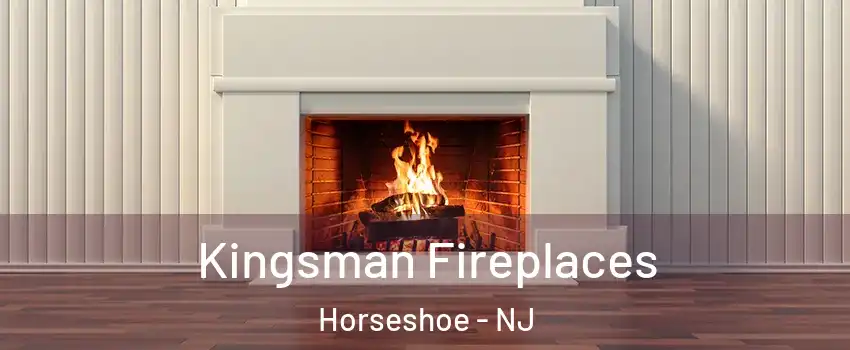Kingsman Fireplaces Horseshoe - NJ