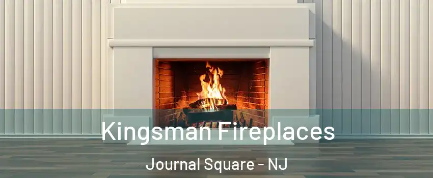 Kingsman Fireplaces Journal Square - NJ