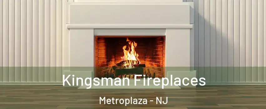 Kingsman Fireplaces Metroplaza - NJ