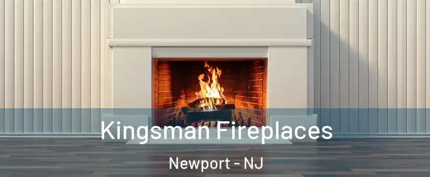 Kingsman Fireplaces Newport - NJ