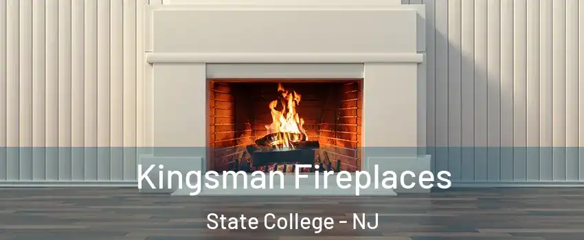 Kingsman Fireplaces State College - NJ