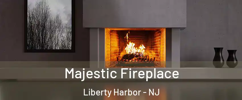 Majestic Fireplace Liberty Harbor - NJ