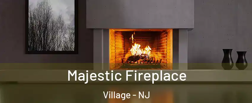 Majestic Fireplace Village - NJ