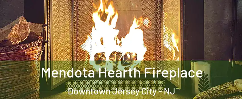 Mendota Hearth Fireplace Downtown Jersey City - NJ