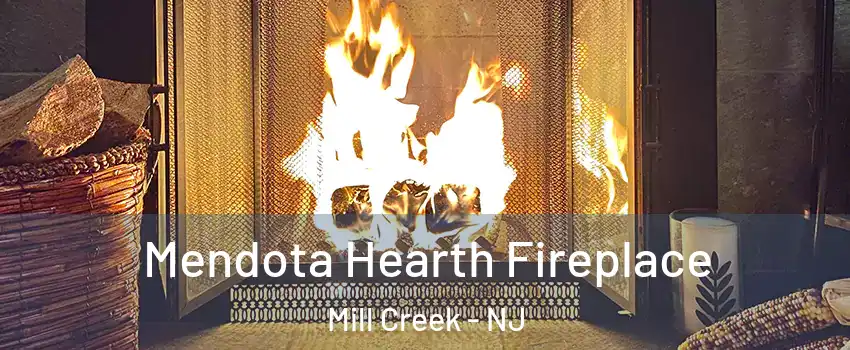 Mendota Hearth Fireplace Mill Creek - NJ