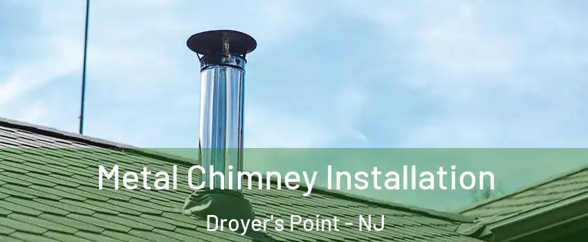 Metal Chimney Installation Droyer's Point - NJ