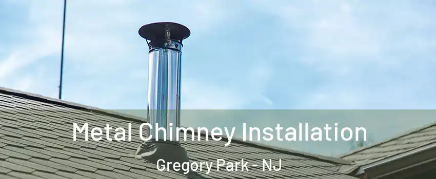 Metal Chimney Installation Gregory Park - NJ