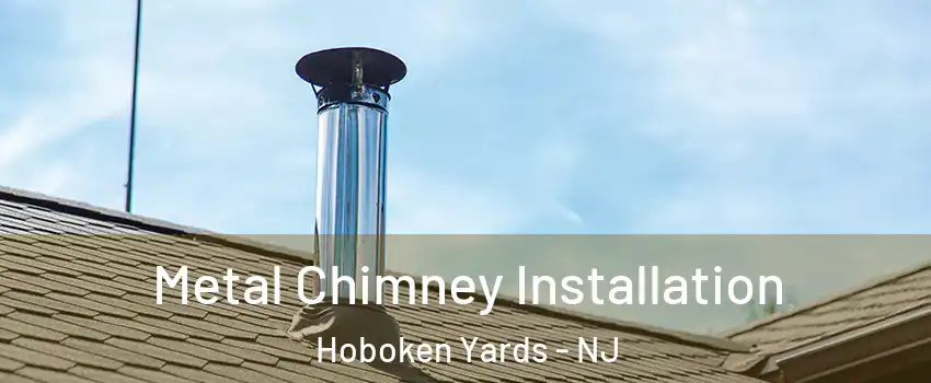 Metal Chimney Installation Hoboken Yards - NJ