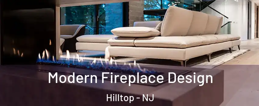Modern Fireplace Design Hilltop - NJ
