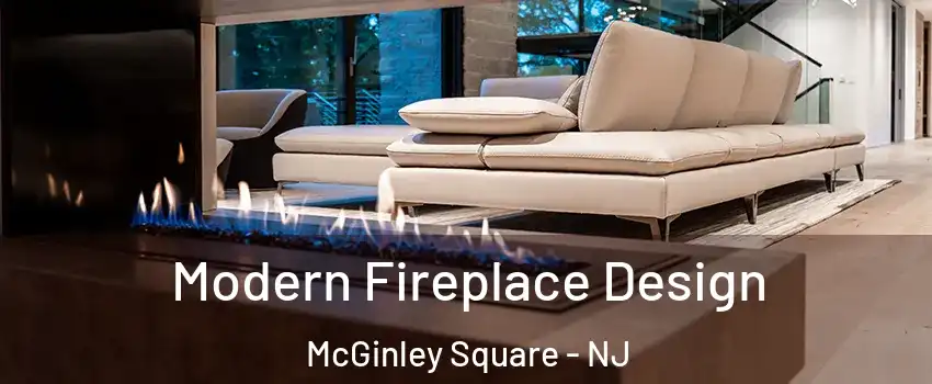 Modern Fireplace Design McGinley Square - NJ