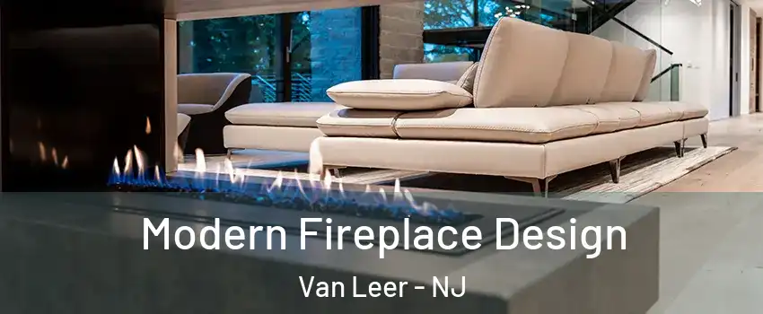 Modern Fireplace Design Van Leer - NJ