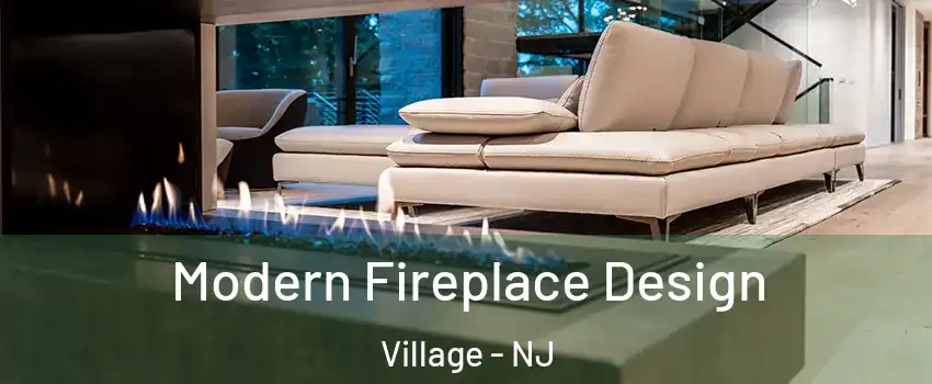 Modern Fireplace Design Village - NJ