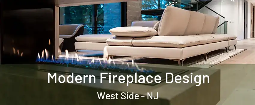 Modern Fireplace Design West Side - NJ