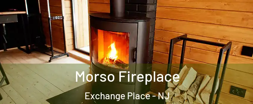 Morso Fireplace Exchange Place - NJ