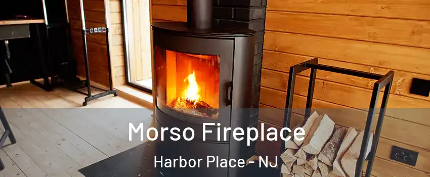 Morso Fireplace Harbor Place - NJ