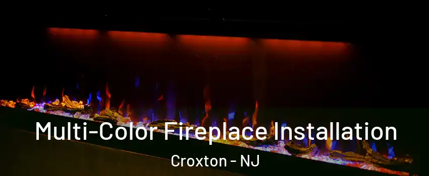Multi-Color Fireplace Installation Croxton - NJ
