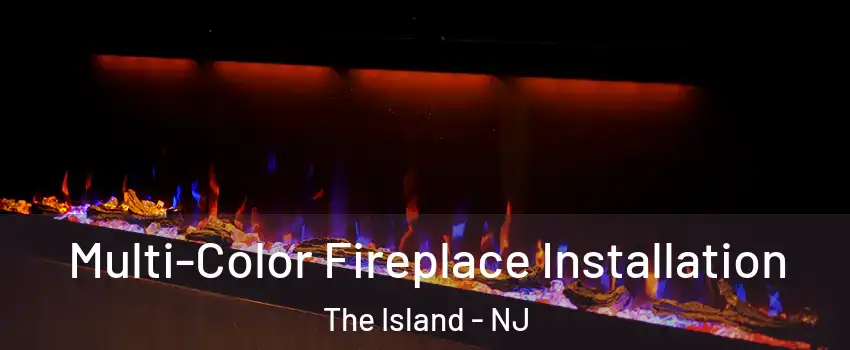 Multi-Color Fireplace Installation The Island - NJ