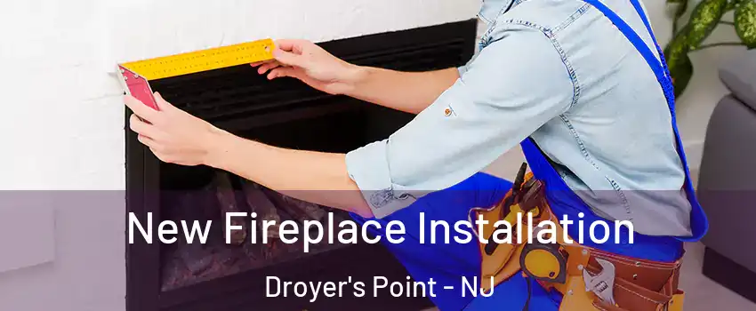 New Fireplace Installation Droyer's Point - NJ
