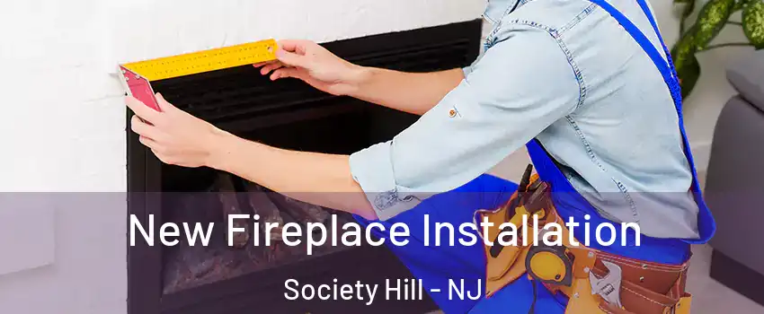 New Fireplace Installation Society Hill - NJ