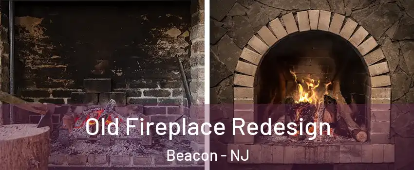 Old Fireplace Redesign Beacon - NJ