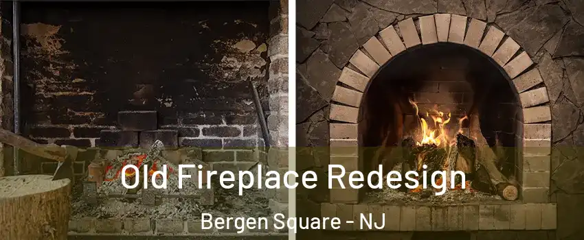 Old Fireplace Redesign Bergen Square - NJ