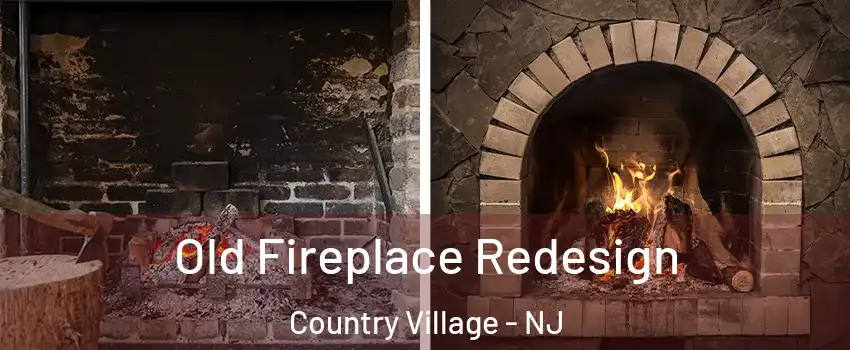Old Fireplace Redesign Country Village - NJ
