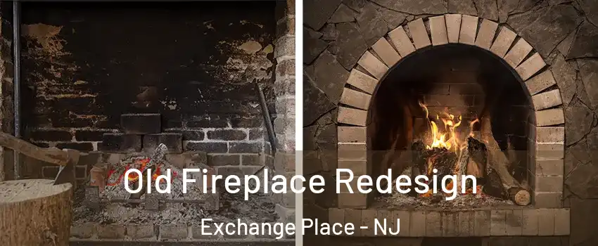 Old Fireplace Redesign Exchange Place - NJ