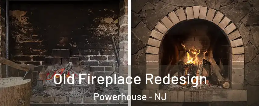 Old Fireplace Redesign Powerhouse - NJ