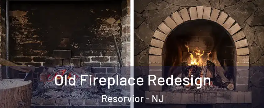 Old Fireplace Redesign Resorvior - NJ