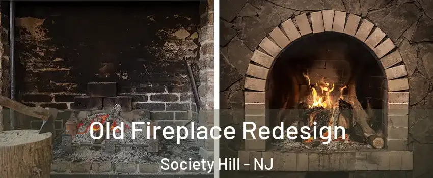 Old Fireplace Redesign Society Hill - NJ