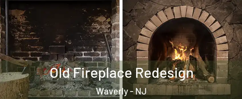 Old Fireplace Redesign Waverly - NJ